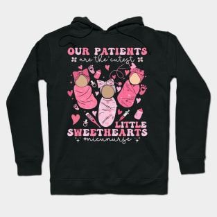 Our Patients Are The Cutest Little Sweethearts NICU Nurse Hoodie